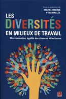 Les diversités en milieux de travail. Discrimination, égalité des chances et inclusion