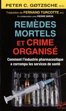 Remèdes mortels et crime organisé. Comment l'industrie pharmaceutique a corrompu les services de...