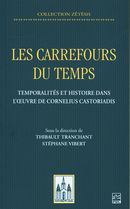 Les carrefours du temps : Temporalités et histoire dans l'oeuvre de Cornelius Castoriadis