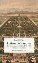 Lettres de Hanovre - Correspondance inédite (1710-1716) et autres documents