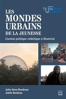 Les mondes urbains de la jeunesse : L'action politique esthétique à Montréal