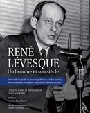 René Lévesque - Un homme et son siècle