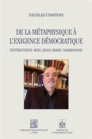 De la métaphysique à l'exigence démocratique - Entretiens avec Jean-Marc Narbonne