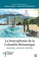 La francophonie de la Colombie-Britannique - Éducation, diversité, identités