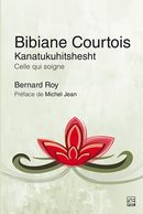 Bibiane Courtois - Kanatukuhitshesht - Celle qui soigne