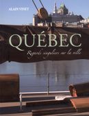 Québec: Regards singuliers sur la ville