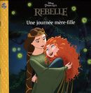 Disney Princesses - Rebelle : Une journée mère fille