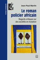 Le roman policier africain - Regards critiques sur des sociétés en mutations