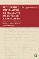 Une lecture impériale de la résistance de 1837 et de sa répression - Le rapport Ogden