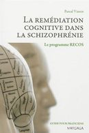 La remédiation cognitive dans la schizophrénie - Le programme RECOS