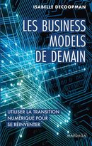 Les business models de demain - Utiliser la transition numérique pour se réinventer