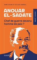 Anouar el-Sadate - Chef de guerre devenu homme de paix ?