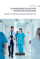 Le financement de l'activité hospitalière en Belgique - Contexte, situation actuelle et perspectives