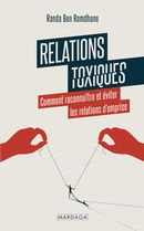 Relations toxiques - Comment reconnaître et éviter les relations d'emprise