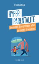 Hyper-parentalité - Apprendre à lâcher prise pour le bien des parents et des enfants