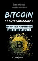 Bitcoin et cryptomonnaies - Le guide indispensable pour débuter et bien investir