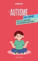 L'autisme chez l'enfant - Détecter, comprendre et accompagner son enfant