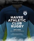 Histoire du Havre Athletic Club Rugby - 1872-2022 - 150 ans de passion