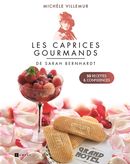 Les caprices gourmands de Sarah Bernhardt - 50 recettes & confidences