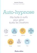 Auto-hypnose :  Ma boîte à outils pour gérer toutes les situations