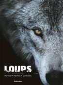 Loups : Portrait - Mythes - Symboles