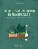Quelles plantes choisir en permaculture? Légumes,plantes vivaces, arbustes ou arbres