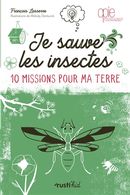 Je sauve les insectes : 10 missions pour ma terre