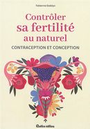Controler sa fertilité au naturel : Contraception et conception
