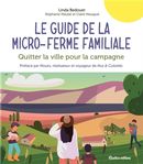 Le guide de la micro-ferme familiale : Quitter la ville pour la campagne
