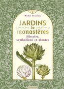 Jardins de monastères - Histoire, symbolisme et plantes