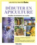 Débuter en apiculture - Installer et entretenir ses ruches