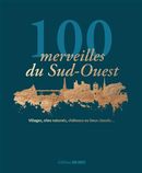100 merveilles du Sud-Ouest - Villages, sites naturels, châteaux ou lieux classés...