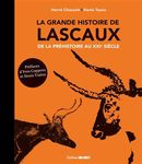 La grande histoire de Lascaux - De la préhistoire au XXIe siècle