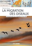La migration des oiseaux - Comprendre les voyageurs du ciel