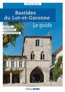 Bastides du Lot-et-Garonne - Le guide