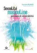 Sexualité masculine : puissance et vulnérabilité