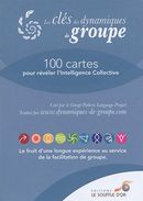 Les clés des dynamiques de groupe : 100 cartes pour révéler l'intelligence collective N.E.