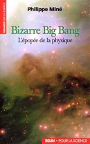 Bizarre Big Bang - L'épopée de la physique