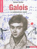 Galois, le mathématicien maudit