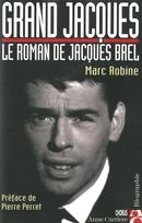 Grand Jacques : le roman de Jacques Brel