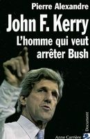 John Kerry l'homme qui veut arrêter Bush
