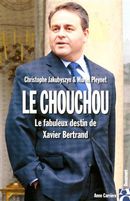 Chouchou : le fabuleux destin de Xavier Bertrand