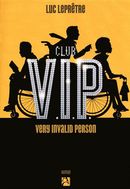 Club VIP -very invalid person