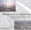 Réinventer le territoire par l'architecture