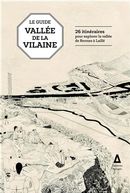 Le guide de la Vallée de la Vilaine - 26 itinéraires pour explorer la vallée de Rennes à Laillé