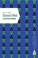 Simone Weil -  Le tournant spirituel