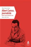Albert Camus, journaliste - Reporter à Alger, éditorialiste à Paris