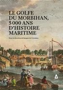 Le Golfe du Morbihan : 5000 ans d'histoire maritime