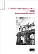 Saint-Malo et la Reconstruction (1947-1972) - Renaissance d'une ville