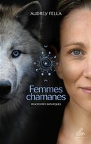 Femmes chamanes - Rencontres initiatiques